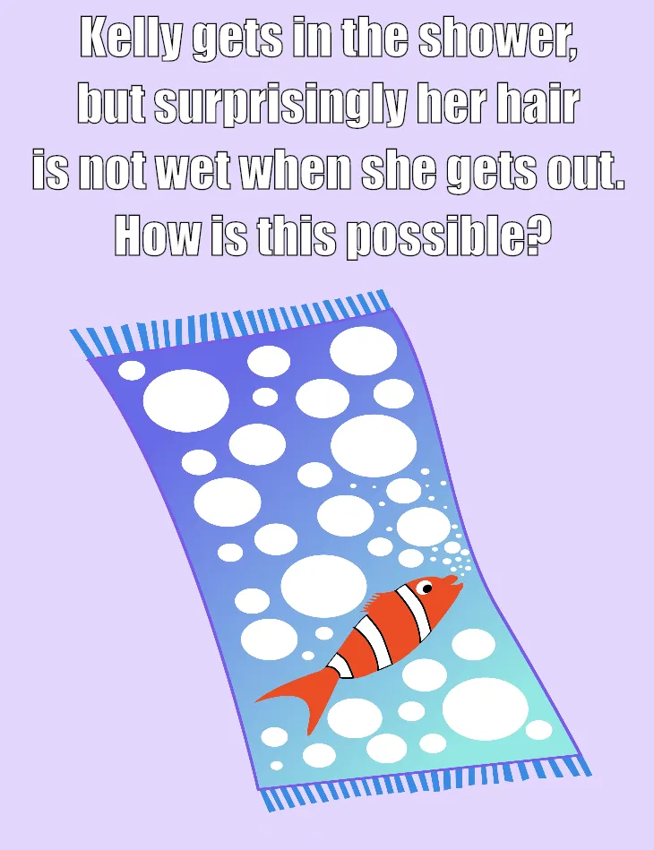 Kelly gets in the shower riddle - Kids Riddle Logic Puzzle