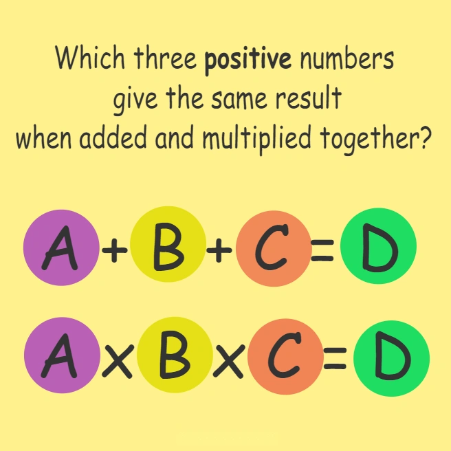 three positive numbers added and multiplied